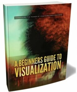 A Beginners Guide to Visualization – eBook with Resell Rights