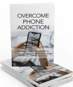 Overcome Phone Addiction – eBook with Resell Rights