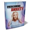 Overcoming Anxiety – eBook with Resell Rights